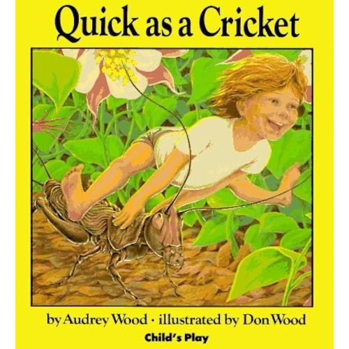 Quick as a Cricket by Wood, Audrey, Wood, Don (2001) Hardcover