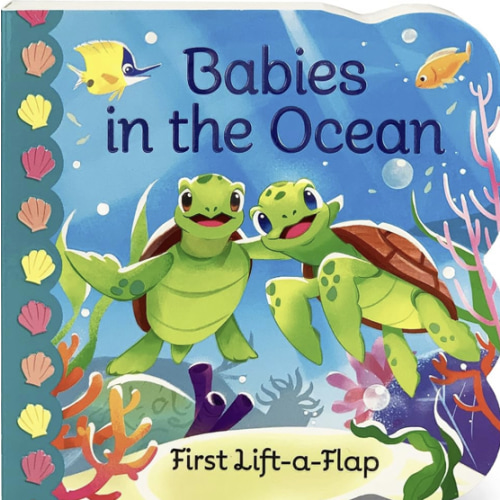 Babies in the Ocean- A First Lift-a-Flap Board Book for Babies and Toddlers (Babies Love)