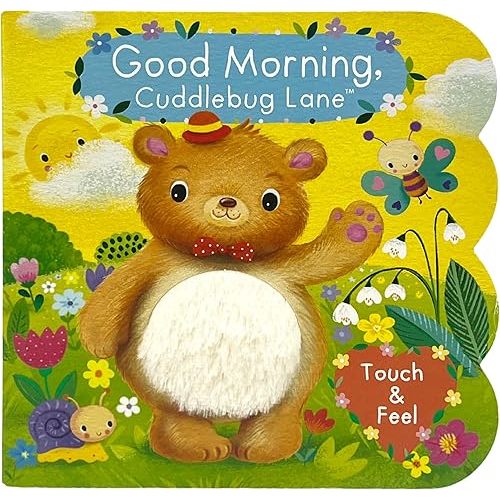 Good Morning, Cuddlebug Lane: A Touch-and-Feel Board Book for Toddlers and Babies Ages 1-4 Board book – Touch & Feel, October 1, 2024