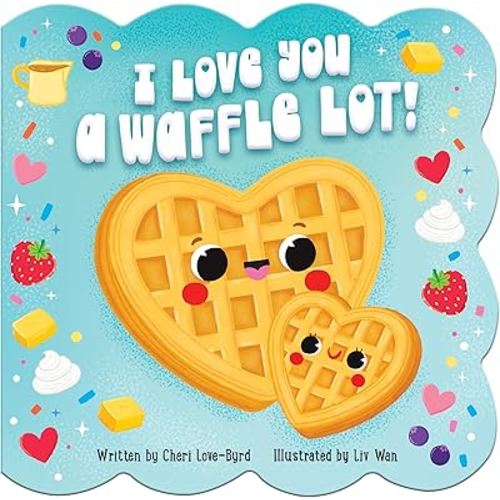 I Love You a Waffle Lot! - A Festive Board Book for Babies & Toddlers