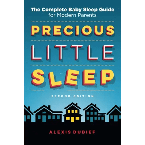 Precious Little Sleep: The Complete Baby Sleep Guide for Modern Parents