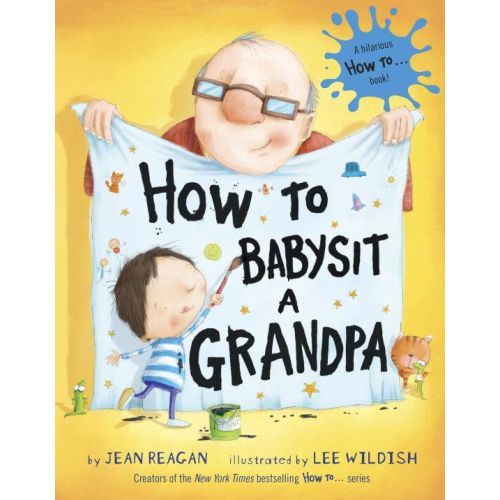 How to Babysit a Grandpa: A Book for Dads, Grandpas, and Kids | Barnes & Noble®