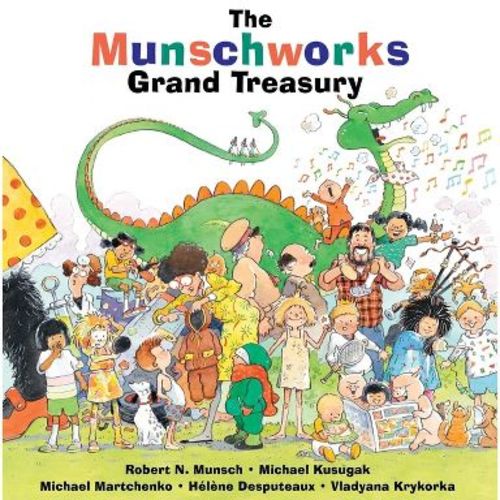 The Munschworks Grand Treasury - by Robert Munsch & Michael Kusugak (Hardcover)