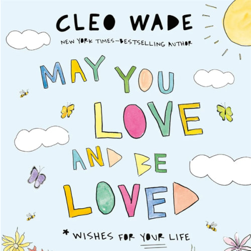 May You Love and Be Loved: Wishes for Your Life (B&N Exclusive Edition) by Cleo Wade, Hardcover | Barnes & Noble®