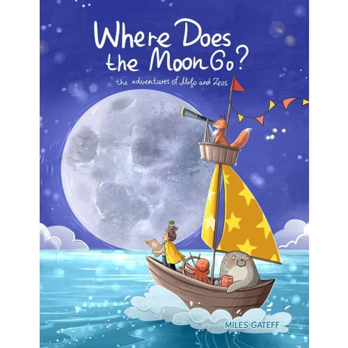 Where Does the Moon Go?: The Adventures of Milo and Zeus
