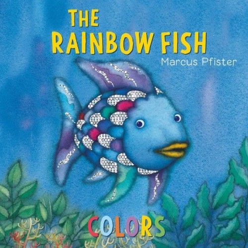 The Rainbow Fish Colors - by Marcus Pfister