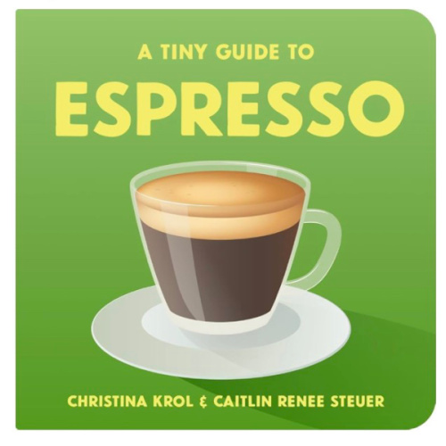 A Tiny Guide To Espresso by Chunky Deli Baby and Toddler Board Book