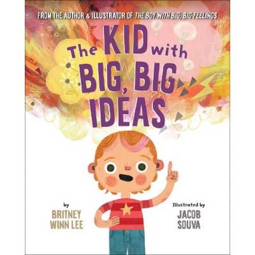 The Kid with Big, Big Ideas - (The Big, Big) by Britney Winn Lee (Hardcover)