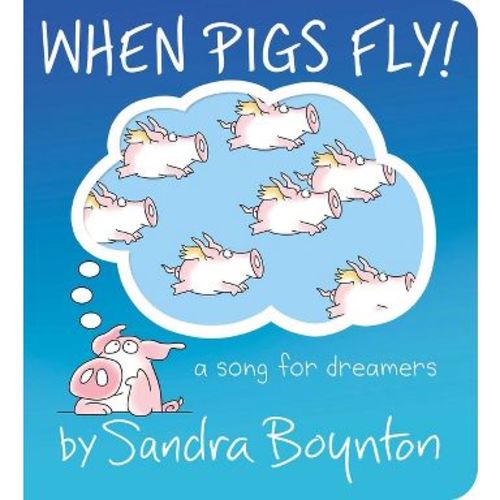 When Pigs Fly! - (Boynton on Board) by Sandra Boynton (Board Book)