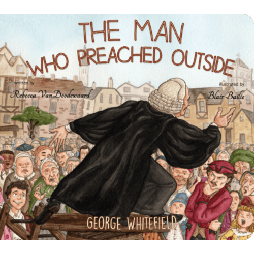 The Man Who Preached Outside by Rebecca VanDoodewaard | Banner of Truth USA