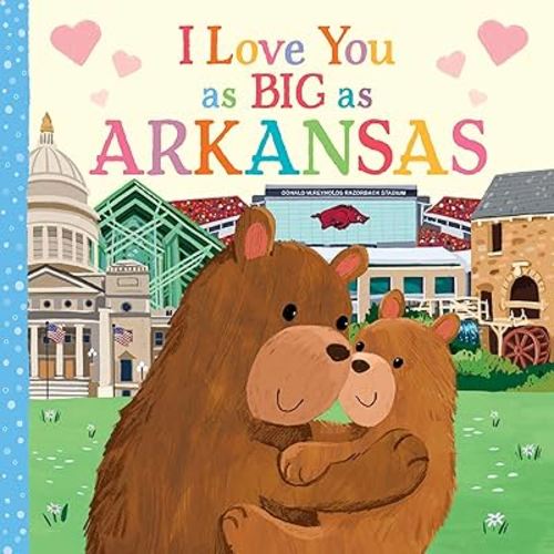 I Love You as Big as Arkansas: A Sweet Love Board Book for Toddlers, the Perfect Easter Gift!
