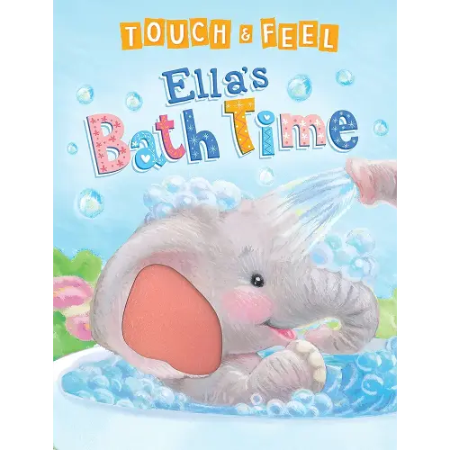 Touch and Feel Ella's Bath Time - Novelty Book - Children's Board Book - Interactive Fun Child's Book