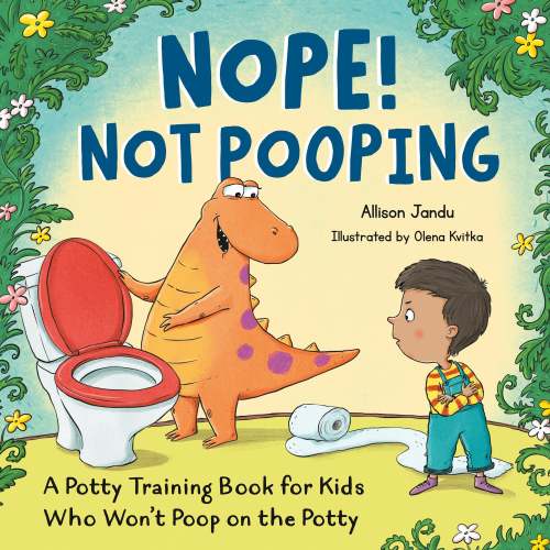 Nope! Not Pooping: A Potty Training Book for Kids Who Won't Poop on the Potty | Barnes & Noble®