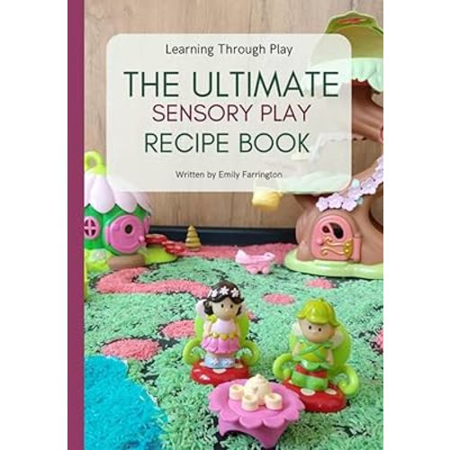 The Ultimate Sensory Play Recipe Book: Learning through play.