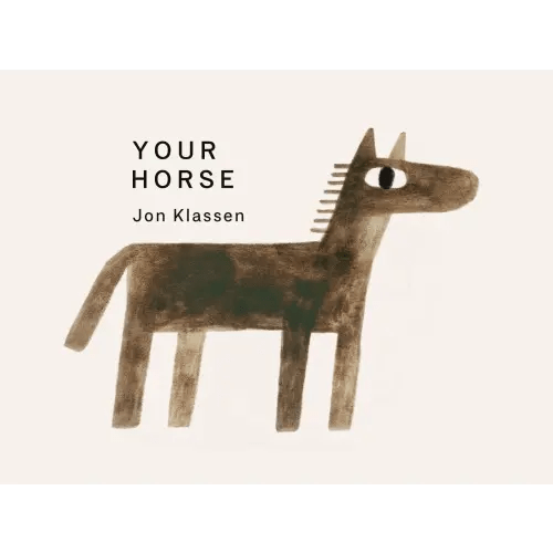 Your Horse a book by Jon Klassen and Jon Klassen - Bookshop.org US