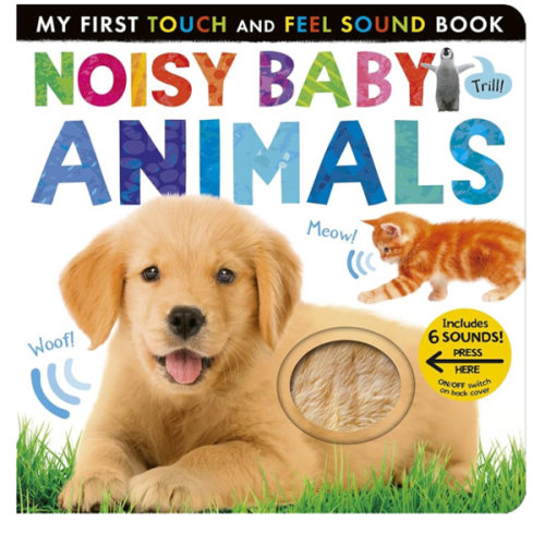 Noisy Baby Animals: Includes 6 Sounds and an On/Off Switch on the Back Cover! (My First)