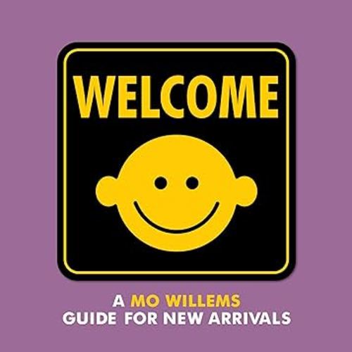 Welcome: A Mo Willems Guide for New Arrivals