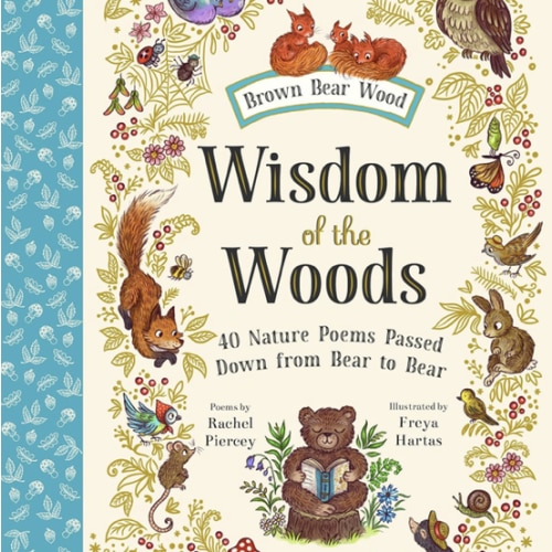 Wisdom of the Woods: 40 Nature Poems Passed Down from Bear to Bear (Brown Bear Wood)
