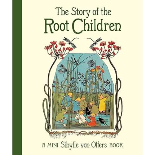 The Story of the Root Children: Mini Edition (Sibylle von Olfers Mini series)