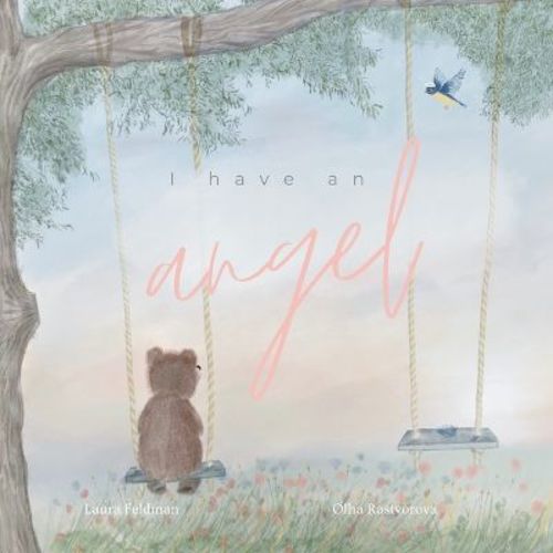 I have an Angel - by Laura Feldman