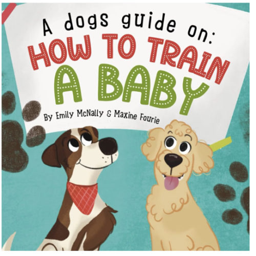 A Dogs Guide On How To Train A Baby