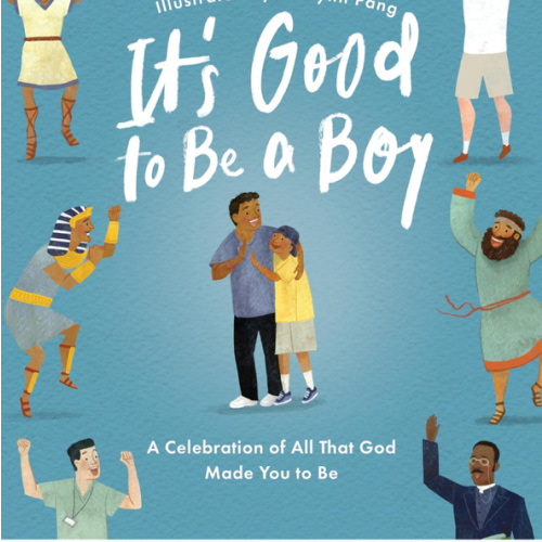 It's Good to Be a Boy: A Celebration of All That God Made You to Be (Christian Children’s Book for Boys on Biblical Manhood, Masculinity, God’s Design, & Joyful Identity)