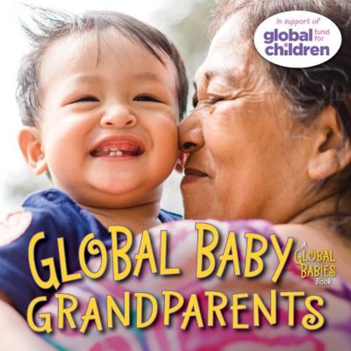 Global Baby Grandparents - (Global Babies) by Maya Ajmera (Board Book)