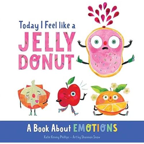 Today I Feel like a Jelly Donut: A Book About Emotions