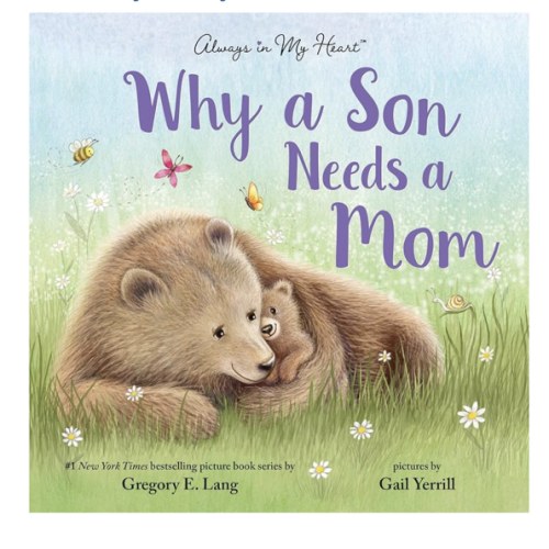 Why a Son Needs a Mom: Celebrate Your Special Mother Son Bond this Mother's Day with this Heartwarming Picture Book!