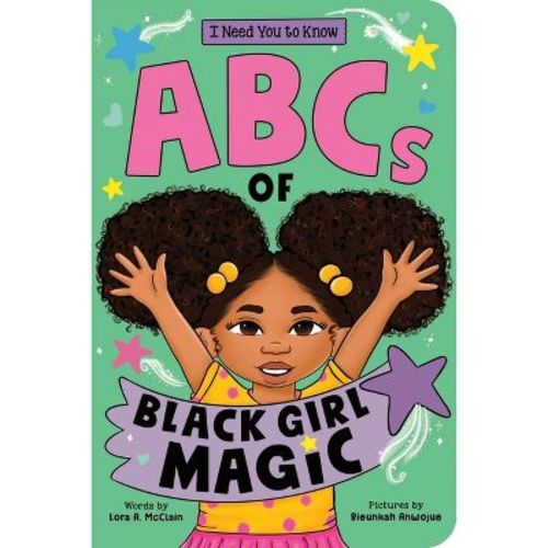 ABCs of Black Girl Magic - (I Need You to Know.) by Lora A McClain (Board Book)