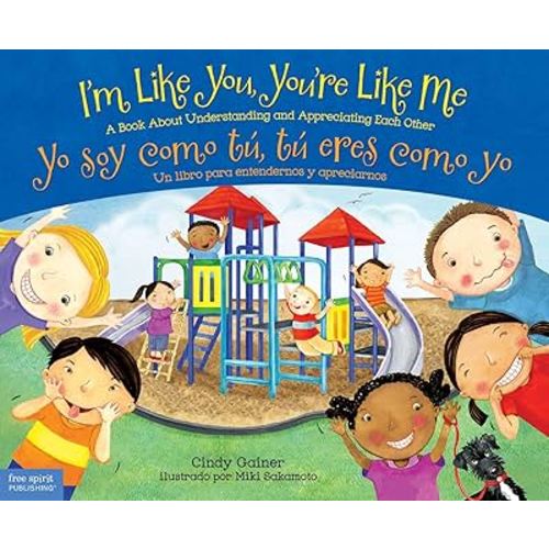 I'm Like You, You're Like Me / Yo soy como tú, tú eres como yo: A Book About Understanding and Appreciating Each Other/Un libro para entendernos y apreciarnos (Spanish and English Edition)
