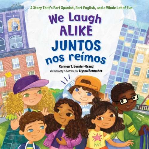 We Laugh Alike / Juntos nos reímos a book by Carmen T. Bernier-Grand and Alyssa Bermudez - Bookshop.org US
