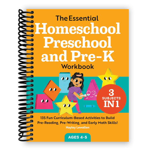 The Essential Homeschool Preschool and Pre-K Workbook: 135 Fun Curriculum-Based Activities to Build Pre-Reading, Pre-Writing, and Early Math Skills! (Homeschool Workbooks) (Spiral Bound)