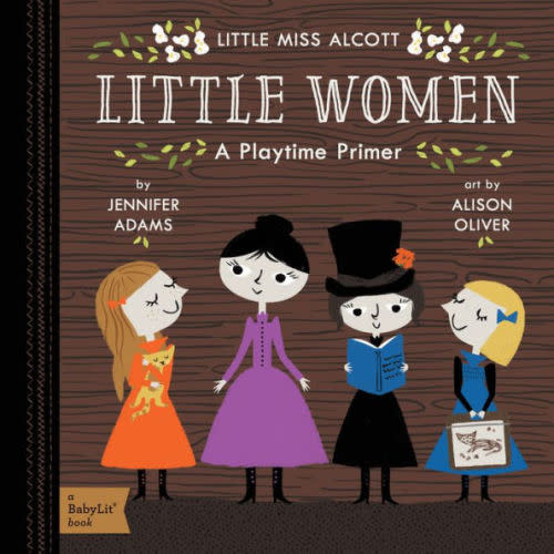 Little Women: A BabyLit® Playtime Primer by Jennifer Adams, Alison Oliver, Board Book
