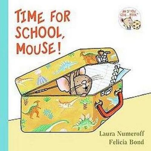 Time for School, Mouse! by Laura Joffe Numeroff (Board Book)