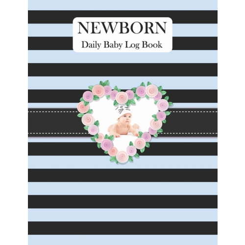 Newborn Daily Baby Log Book: Record Breastfeeding, Sleeping Time, Feed, Diapers, Poop Journal Activities & Supplies Baby, (Paperback)