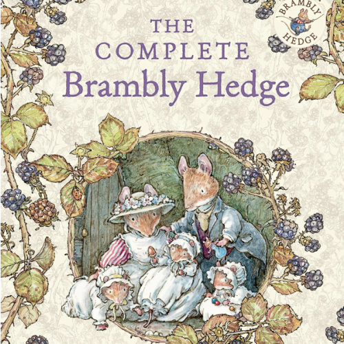 The Complete Brambly Hedge: The gorgeously illustrated children’s classics delighting kids and parents!