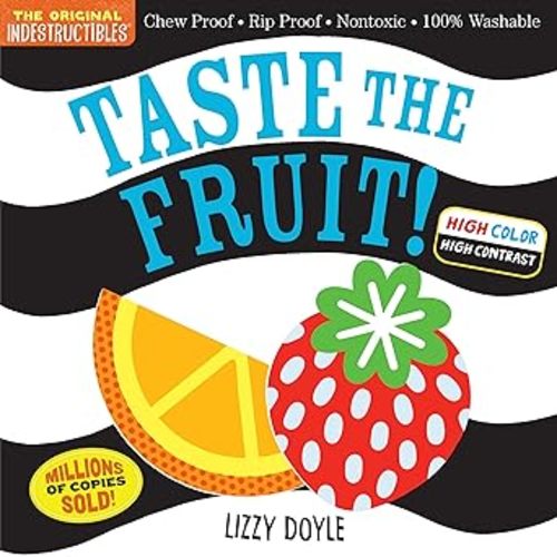 Indestructibles (The Original): Taste the Fruit! (High Color High Contrast): Chew Proof · Rip Proof · Nontoxic · 100% Washable (Book for Babies, Newborn Books, Safe to Chew)