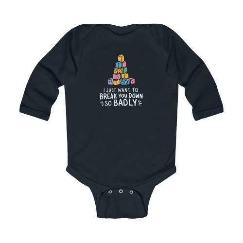 I Just Want To Break You Down So Badly - Long Sleeve Onesie – ElderEmo.com