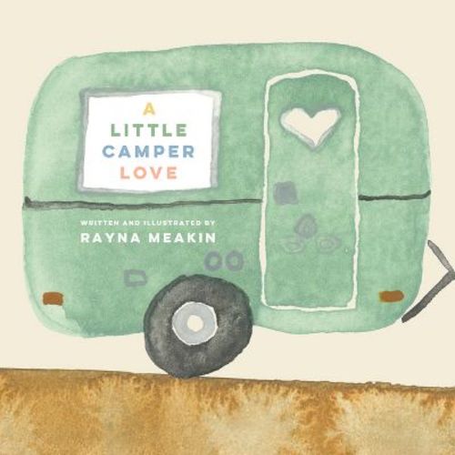 A Little Camper Love - by Rayna Meakin (Board Book)