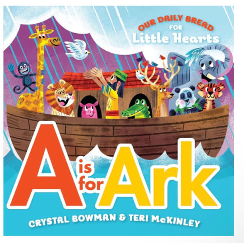 A Is for Ark: (A Bible-Based A-Z Rhyming Alphabet Board Book for Toddlers and Preschoolers Ages 1-3) (Our Daily Bread for Little Hearts)