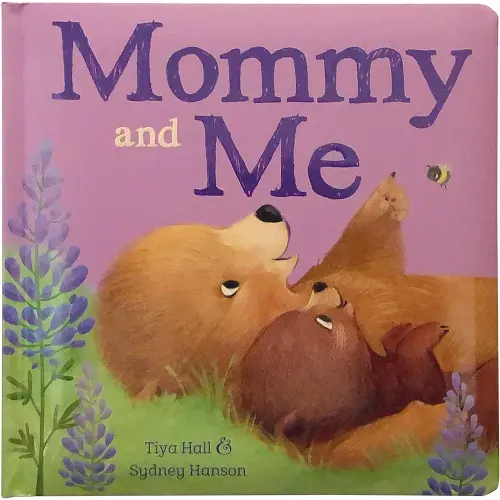 Mommy and Me Padded Picture Board Book: A Story of Unconditional Love