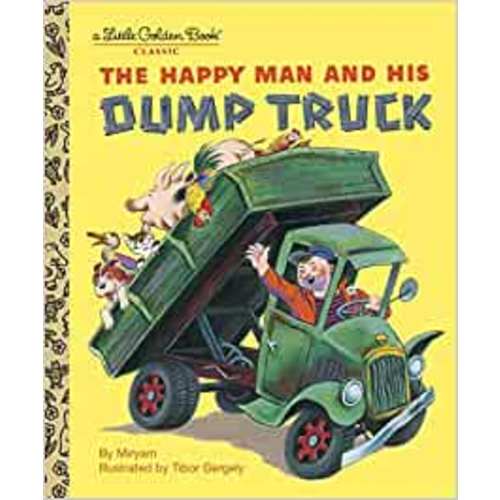 The Happy Man and His Dump Truck (Little Golden Book): Miryam, Gergely, Tibor: 9780375832079: Amazon.com: Books