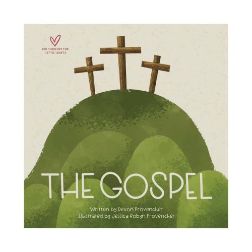 The Gospel - (Big Theology for Little Hearts) by Devon Provencher (Board Book)