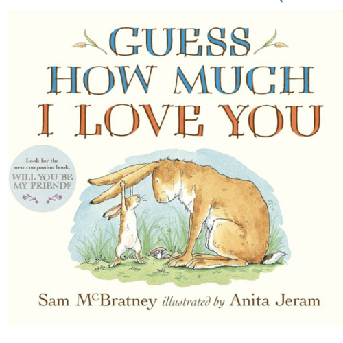 Guess How Much I Love You: (An Ideal Baby Shower Gift and Bedtime Story for Babies and Toddlers)