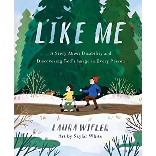 Like Me: A Story About Disability and Discovering God’s Image in Every Person