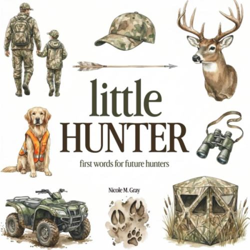Hunting Book for Toddlers & Kids | Little Hunter: First Words For Little Boys & Girls | Vocabulary Builder: Picture Book with 70 Hunting Words for ... (Little Outdoor Buddies: First Words Books)
