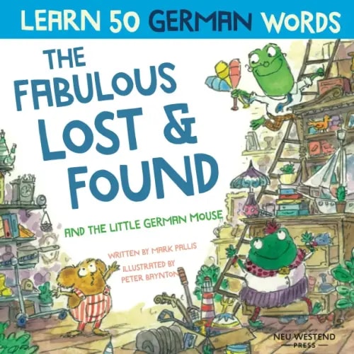 The Fabulous Lost and Found and the little German mouse: German for kids book