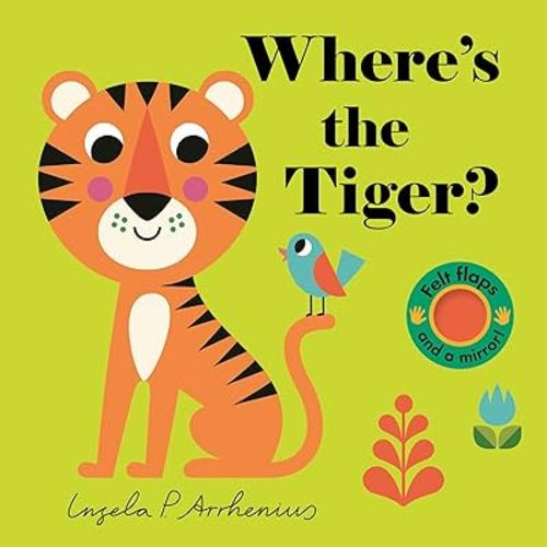 Where's the Tiger?: (An Interactive, Sensory Lift-the-Flap Book with Felt Flaps and a Mirror for Babies & Toddlers. Friendly Creatures Include a Peacock, Monkey, & Turtle.)