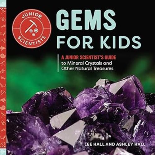 Gems for Kids: A Junior Scientist's Guide Hardcover